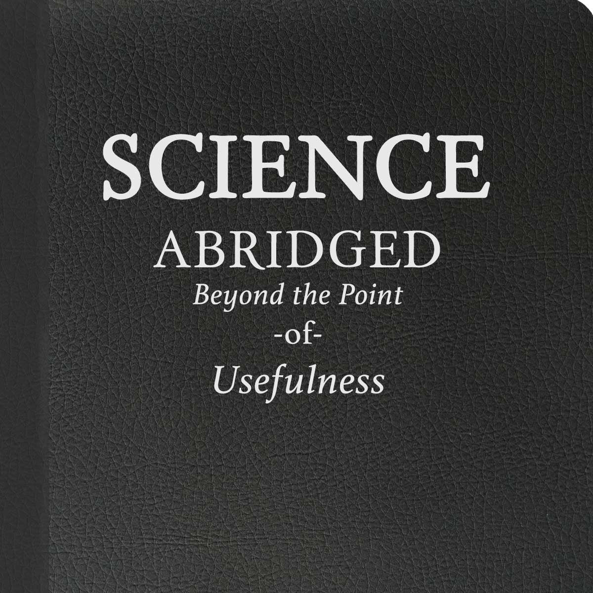Science: Abridged Beyond the Point of Usefulness from SMBC - Webcomic Merchandise