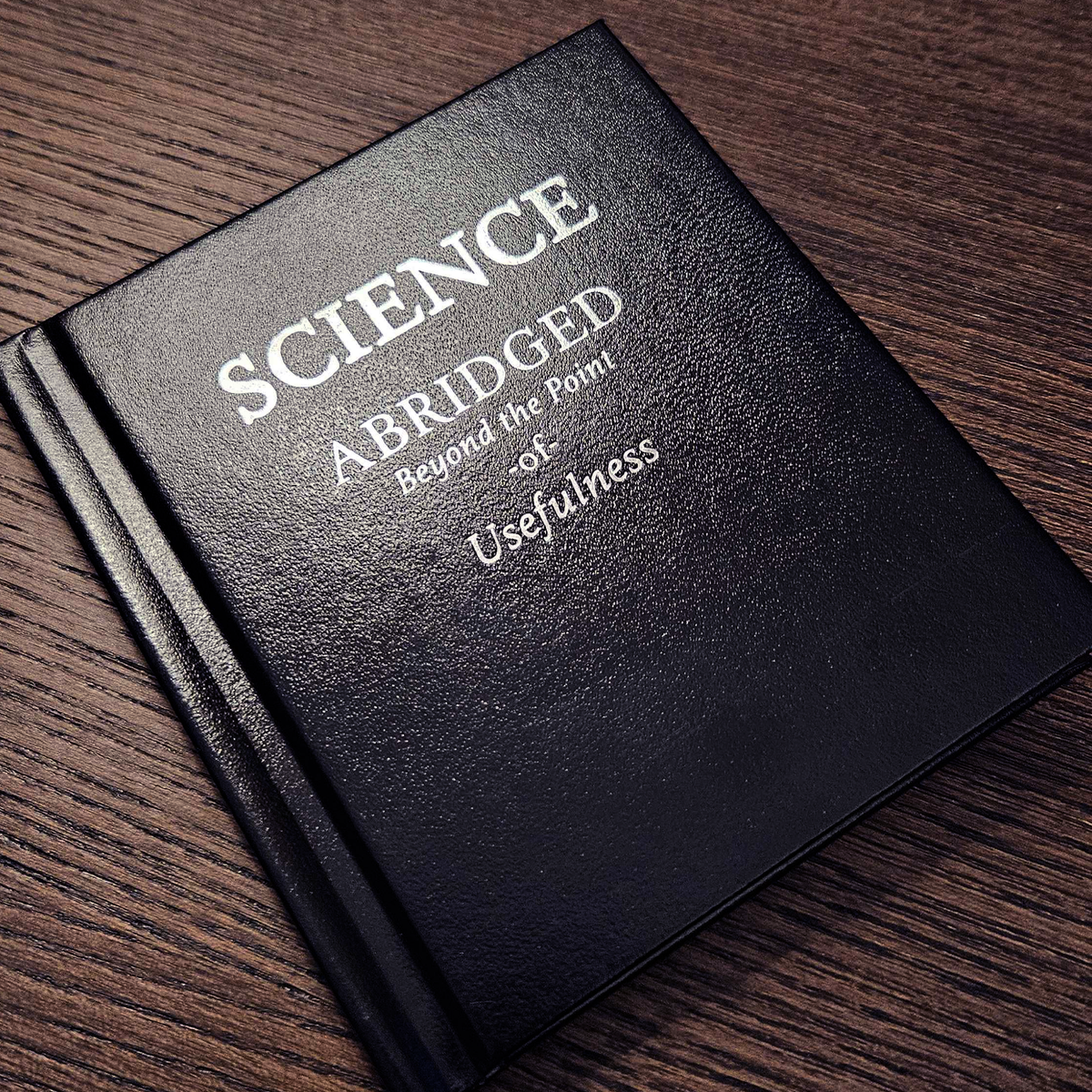 Science: Abridged Beyond the Point of Usefulness