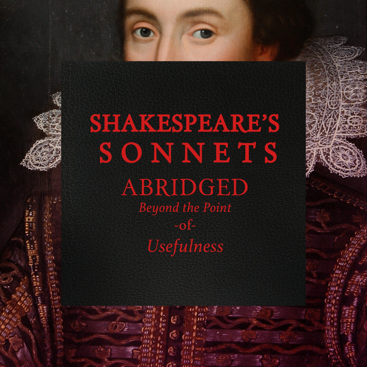 Shakespeare's Sonnets: Abridged Beyond the Point of Usefulness